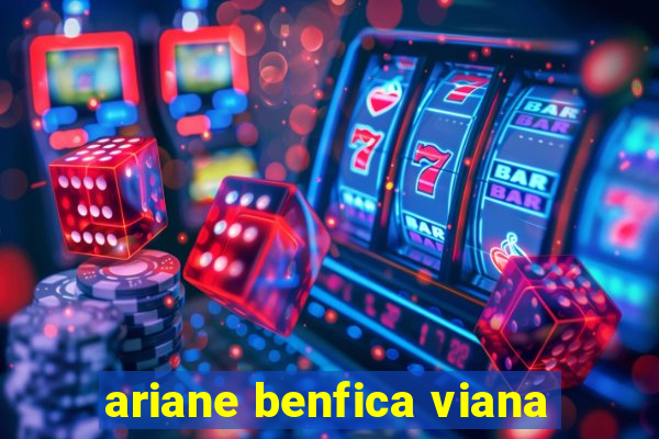 ariane benfica viana